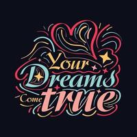 Your Dreams Come true.typography motivational quote design vector