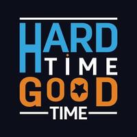 Hard time good Time typography motivational quote design vector