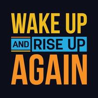 Wake up And Rise Up Again typography motivational quote design vector