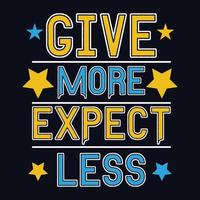 Give more Expect less typography motivational quote design vector