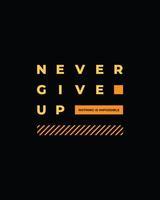 Never give up motivational typography t shirt design for print. Never Give Up vector. Never Give up inspirational quotes design vector