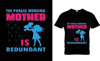 THE PHRASE WORKING...MOTHER T SHIRT vector