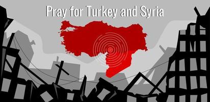 Pray for Turkey and Syria banner. Destroyed buildings and red map of Turkey and Syria with epicenter of earthquake. vector