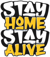 Stay Home Stay Alive, Covid-19 Typography Quote Design for T-Shirt, Mug, Poster or Other Merchandise. png