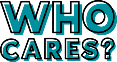 Who Cares, Funny Typography Quote Design for T-Shirt, Mug, Poster or Other Merchandise. png