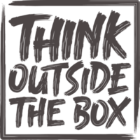 Think Outside the Box, Motivational Typography Quote Design for T-Shirt, Mug, Poster or Other Merchandise. png