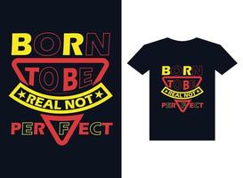born to be real not perfect t-shirt design vector