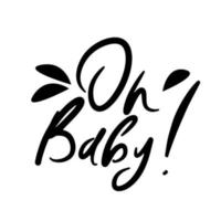 Oh baby - typography lettering quote, brush calligraphy banner. vector