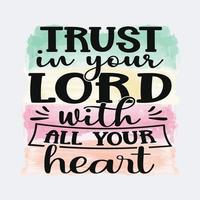 Trust In Your Lord With All Your Heart Christian quote sublimation design for tshirt and merchandise vector