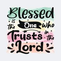 Blessed Is The One Who Trusts In The Lord Christian quote sublimation design for tshirt and merchandise vector