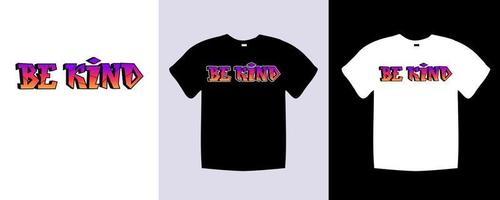 Be Kind typography t shirt lettering quotes design. Template vector art illustration with vintage style. Trendy apparel fashionable with text Be Kind graphic on black and white shirt