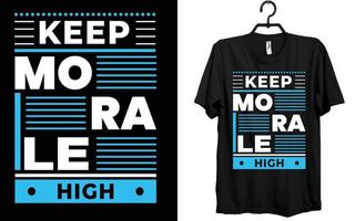 keep morale high, t shirt, graphic t shirt, tee, shirt, custom t shirt, creative t shirt, design,  t shirt design, typography t shirt, vector