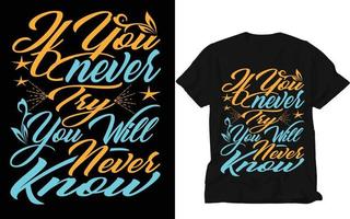 if you never try you will never know, custom t shirt, creative t shirt, design,  t shirt design, typography t shirt, vector