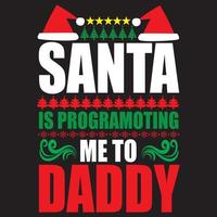 Santa is program ting me to daddy vector