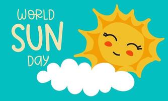 A banner for the World Day of the Sun of a simple design for a background or a greeting card. An inscription on the background of the sky with a painted sun and a cloud. Vector cartoon illustration