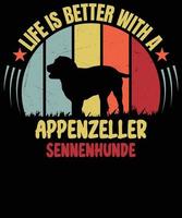 Life Better Appenzeller sennenhund Vintage Dog Mom Dad T-Shirt design vector