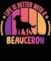 vida es mejor con un Beauceron t camisa diseño vector