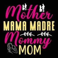 Mother mama Madre mommy mom, Mother's day shirt print template,  typography design for mom mommy mama daughter grandma girl women aunt mom life child best mom adorable shirt vector