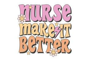 Nurse Make It Better, Nurse Quote vector