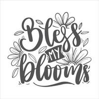 Motivational Inspirational Quotes.  Blooming Flower Floral Lettering Quotes for Poster and T-Shirt Design vector