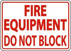 Fire Equipment Do Not Block Sign On White Background vector