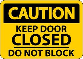 Caution Keep Closed Do Not Block Sign vector