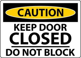 Caution Keep Closed Do Not Block Sign vector