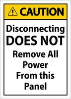 Caution Disconnecting Does Not Remove All Power From this Panel vector