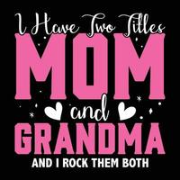 I have two little mom and grandma and I rock them both happy mother's day vector