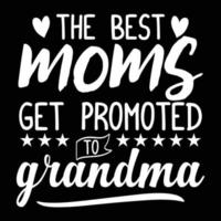 The best moms get promoted to grandma happy mother's day vector