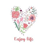 Enjoy life inspirational phrase Hand drawn floral heart shape Woman flower inspiring slogan. Inscription for t shirt poster card Floral digital sketch style design. Motivational quote made in vector. vector