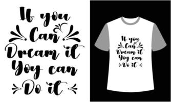 typography illustration if you can dream it you can do it vector t shirt design