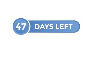 47 days Left countdown template. 47 day Countdown left banner label button eps 10 vector