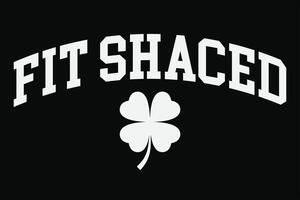 Fit Shaced St Patrick's Day T-Shirt Design vector