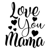 Love you mama card. Hand drawn Mother's Day background. Ink illustration. Modern brush calligraphy. Lettering Happy Mothers Day. Hand-drawn card with heart. vector