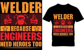 soldador porque ingenieros necesitar héroes también. soldador camiseta diseño modelo. vector