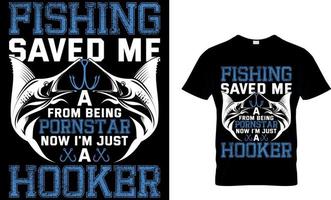 fishing saved me from being a pornstar now . fishing t-shirt design template. vector