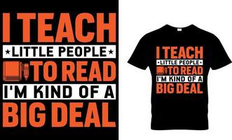 I Teach Little people to Read I'm kind of a Big Deal. book t-shirt design. book t shirt design.book design. read design. reading t shirt design. cat design. dog design. coffee design. vector