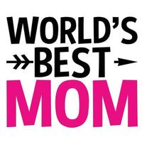 world's best mom, Mother's day shirt print template,  typography design for mom mommy mama daughter grandma girl women aunt mom life child best mom adorable shirt vector