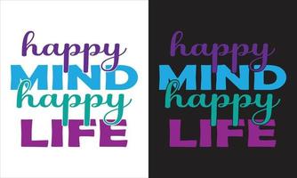 Happy mind happy life  design,Inspirational design, Positive Quote , Mental Health , Positive design , Motivational design, Self Love design. vector