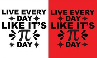 En Vivo cada día me gusta es Pi día diseño, Pi día diseño día camiseta diseño, no ser irracional Pi diseño,feliz Pi día camiseta diseño. vector