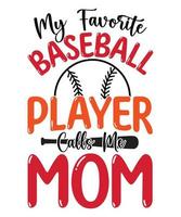 My favorite baseball player mom t shirt design, baseball t shirt design, vector