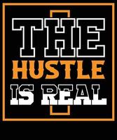 The hustle is real t-shirt design. vector