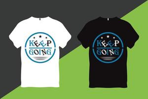 Keep Going Quote Typography T Shirt Design vector