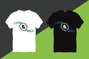 I Can and I Will Quote Typography T Shirt Design vector