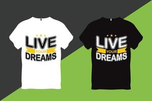 Live your Dreams  Quote Typography T Shirt Design vector