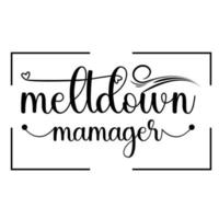 meltdown manager, Mother's day shirt print template,  typography design for mom mommy mama daughter grandma girl women aunt mom life child best mom adorable shirt vector