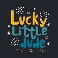 Lucky little dude handwritten lettering with abstract doodle elements. Kids T shirt vector design on black background.