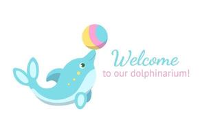 Cute dolphin with a ball on the nose. Invitation card to dolphinarium. Vector illustration in cartoon style