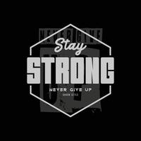 Stay strong typography slogan for print t shirt design vector